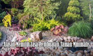 Memilih Jasa Pembuatan Taman Minimalis