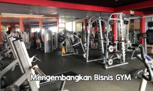 Mengembangkan Bisnis GYM
