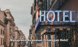 strategi manajemen kepuasan pelanggan di hotel
